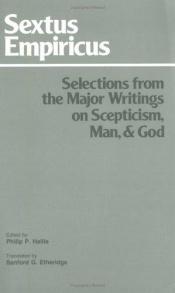 book cover of Selections from the Major Writings on Scepticism, Man, and God by Sextus Empiricus