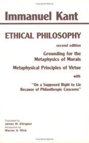 book cover of Ethical Philosophy: Grounding for the Metaphysics of Morals, Metaphysical Principles of Virtue, "On a Supposed Right to by إيمانويل كانت