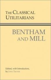 book cover of The Classical Utilitarians: Bentham and Mill by 约翰·斯图尔特·密尔