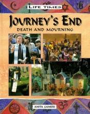 book cover of Journey's end : death and mourning by Anita Ganeri