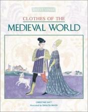 book cover of Clothes of the Medieval World by School Specialty Publishing
