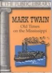 book cover of Old Times on the Mississippi by Mark Twain