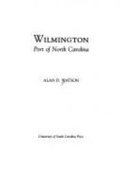 book cover of Wilmington : port of North Carolina by Alan D Watson