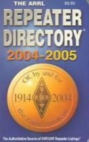 book cover of The Arrl Repeater Directory 2004 2005 (Arrl Repeater Directory) by ARRL