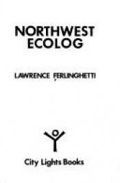 book cover of Northwest ecolog by Lawrence Ferlinghetti