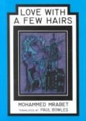 book cover of Love With a Few Hairs by Mohammed Mrabet