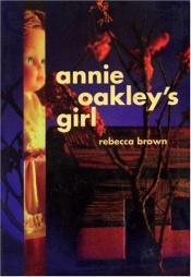 book cover of Annie Oakley's girl by Rebecca Brown