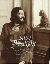 book cover of Save twilight by Ху́лио Корта́сар