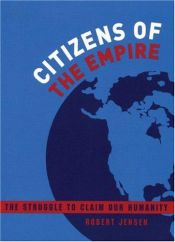 book cover of Citizens of the Empire: The Struggle to Claim our Humanity by Robert Jensen