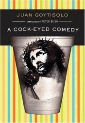 book cover of A cock-eyed comedy by Juan Goytisolo