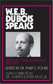 book cover of W. E. B. Du Bois speaks : speeches and addresses, 1890-1919 by W. E. B. Du Bois