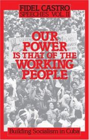 book cover of Our Power Is That of the Working People (Fidel Castro Speeches Vol. 2) by Fidel Castro