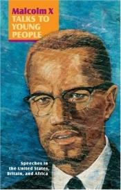 book cover of Malcolm X Talks to Young People: Speeches in the United States, Britain, and Africa by แมลคัม เอ็กซ์