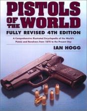 book cover of Pistols of the World by Ian V. Hogg