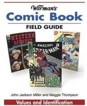 book cover of Warman's Comic Book Field Guide: Values And Identification (Warman's Field Guides) by John Jackson Miller
