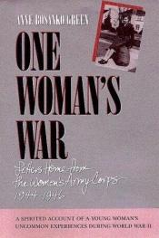 book cover of One Woman's War: Letters Home from the Women's Army Corps, 1994-1946 by Anne Bosanko Green