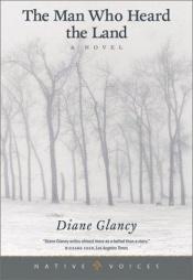 book cover of The Man Who Heard the Land (Native Voices) by Diane Glancy