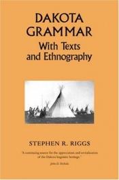 book cover of Dakota grammar texts, and ethnography by Stephen Return Riggs