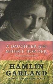 book cover of A Daughter of the Middle Border by Hamlin Garland