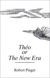 book cover of Theo or The New Era by Robert Pinget