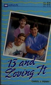 book cover of 13 And Loving It by Carol J. Perry