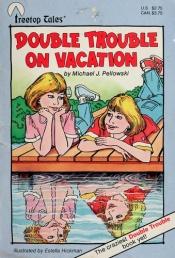 book cover of Double Trouble on Vacation by Michael Pellowski