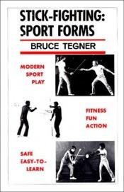 book cover of Stick-Fighting: Sport Forms by Bruce Tegner