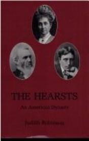 book cover of The Hearsts: An American Dynasty by Judith Robinson