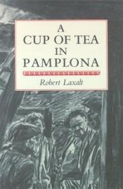 book cover of A Cup of Tea in Pamplona by Robert Laxalt