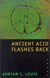 book cover of Ancient acid flashes back by Adrian C. Louis