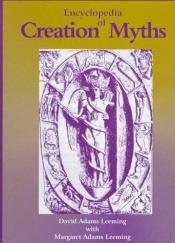 book cover of Encyclopedia of creation myths by David Adams Leeming