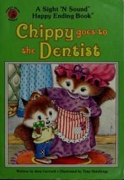 book cover of Chippy goes to the dentist by Jane Carruth