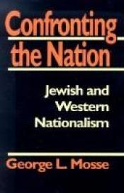 book cover of Confronting the Nation: Jewish and Western Nationalism (Tauber Institute for the Study of European Jewry Series) by George Mosse