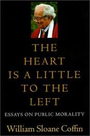 book cover of The Heart Is a Little to the Left by William Sloane Coffin