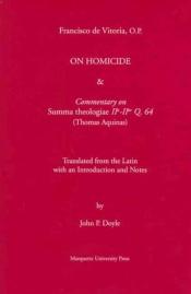 book cover of Reflection on Homicide & Commentary on Summa Theologiae Iia-Iiae Q. 64 (Thomaquinas) (Mediaeval Philosophical Texts in Translation) by Francisco de Vitoria