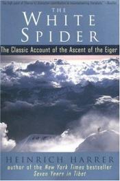 book cover of White Spider: The Classic Account of the Ascent of the Eiger by 하인리히 하러