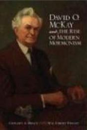 book cover of David O. McKay and the Rise of Modern Mormonism by Gregory Prince