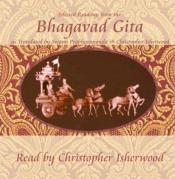 book cover of Christopher Isherwood Reads Selections from the Bhagavad Gita by Swami Prabhavananda & Christopher Isherwood