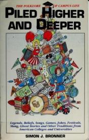 book cover of Piled Higher and Deeper: The Folklore of Campus Life by Simon J. Bronner