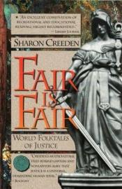 book cover of Fair is fair : world folktales of justice by Sharon Creeden