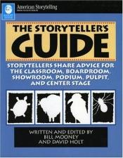 book cover of The storyteller's guide : storytellers share advice for the classroom, boardroom, showroom, podium, pulpit and center stage by William Mooney