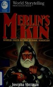 book cover of Merlin's Kin by Josepha Sherman