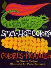 book cover of Spicy Hot Colors by Sherry Shahan