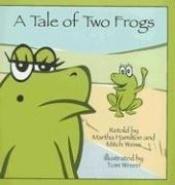 book cover of A Tale of Two Frogs (Story Cove: a World of Stories) by Martha Hamilton