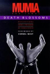 book cover of Death Blossoms : Reflections from a Prisoner of Conscience by Mumia Abu-Jamal