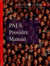 book cover of PALS Provider Manual by American H* Association