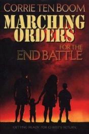 book cover of Marching Orders for the End Battle: Getting Ready for Christ's Return by Корри тен Боом