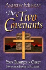 book cover of Two Covenants: Your Blessings in Christ Moving from Promise to Fulfillment by Andrew Murray