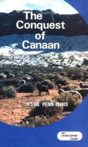 book cover of The conquest of Canaan: Sidelights on the spiritual battlefield by Jessie Penn-Lewis