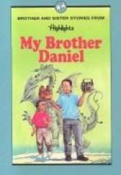 book cover of My Brother Daniel (Highlights for Children) by Highlights for Children, Inc.